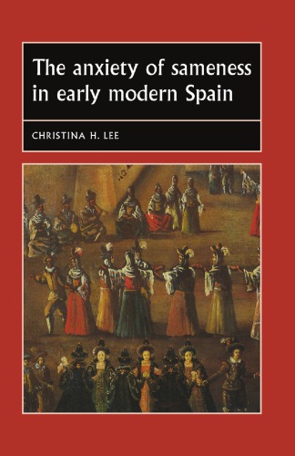 Anxiety of Sameness in Early Modern Spain