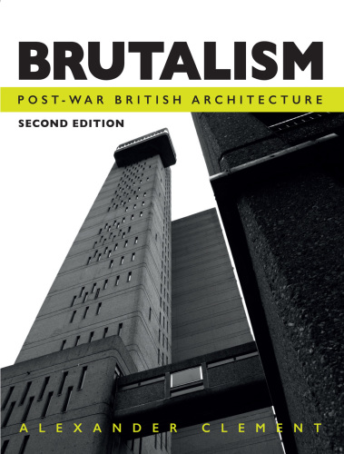 Brutalism : Post-War British Architecture, Second Edition.