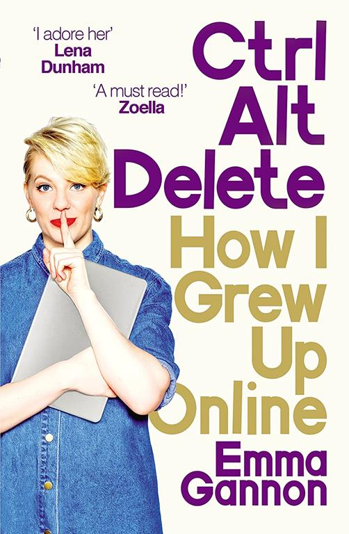 Ctrl, Alt; Delete: How I Grew Up and Stayed Sane Online