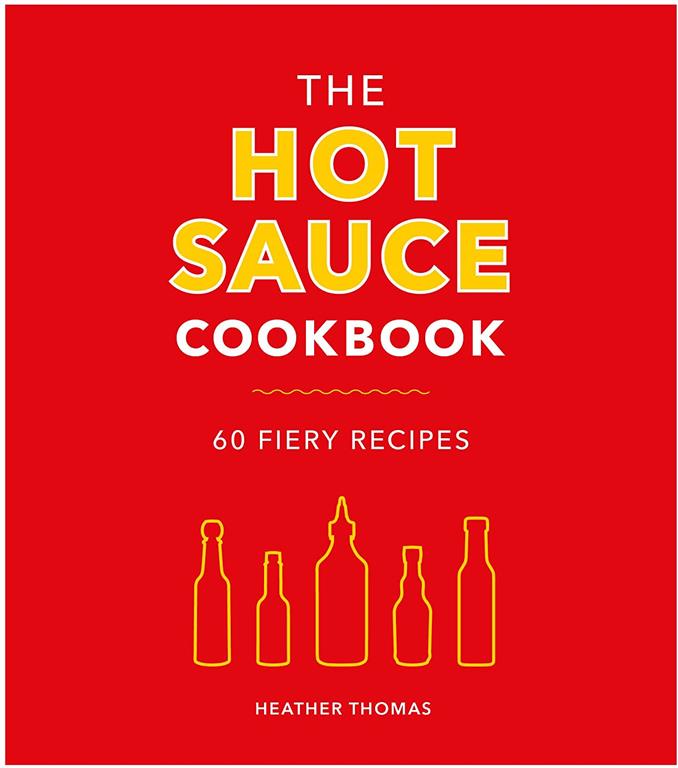 The Hot Sauce Cookbook