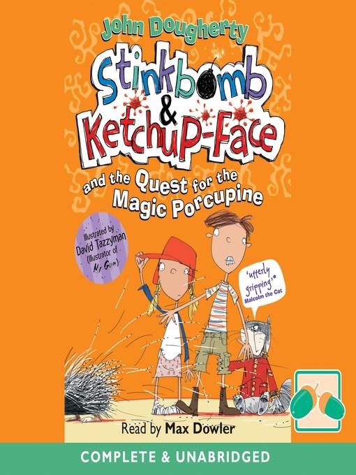 Stinkbomb & Ketchup-Face and the Quest for the Magic Porcupine