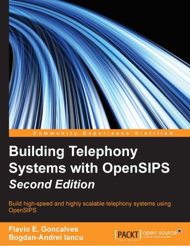 Building Telephony Systems with Opensips - Second Edition