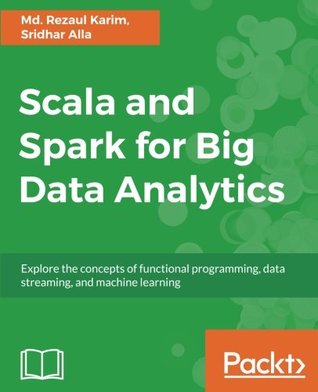 Scala and Spark for Big Data Analytics