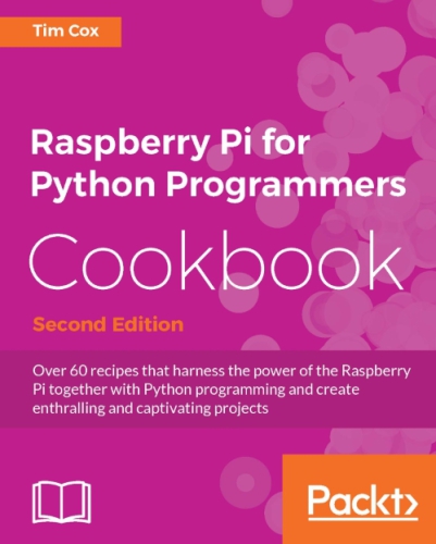 Raspberry Pi for Python Programmers Cookbook