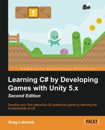 Learning C# by Developing Games with Unity 5.X Second Edition