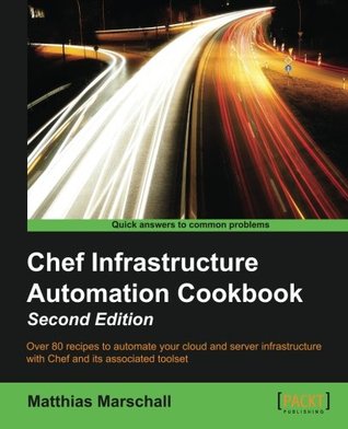 Chef Infrastructure Automation Cookbook - Second Edition