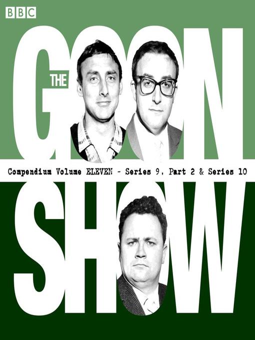 The Goon Show Compendium, Volume 11 (Series 9, Pt 2 & Series 10)