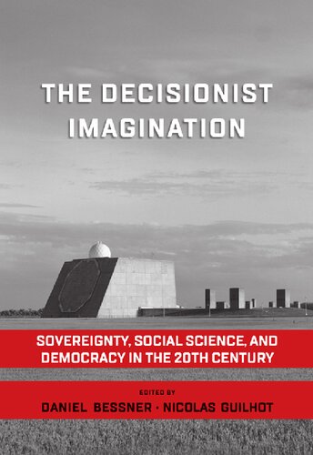 The decisionist imagination : sovereignty, social science, and democracy in the 20th century