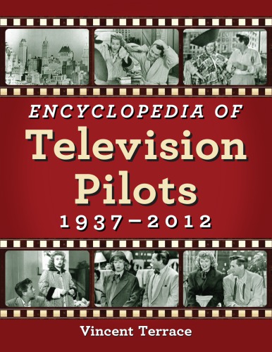 Encyclopedia of television pilots, 1937-2012