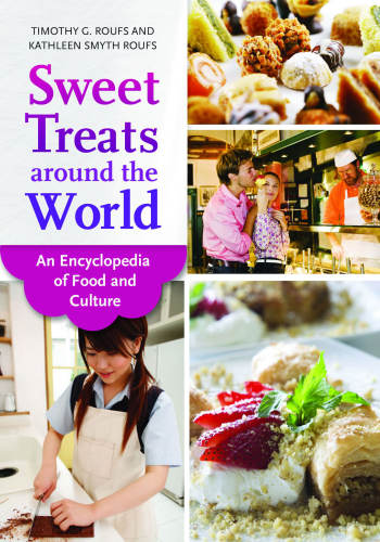 Sweet treats around the world : an encyclopedia of food and culture