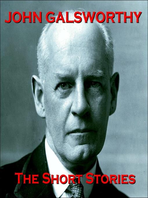 The Short Stories of John Galsworthy