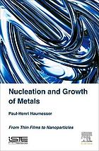 Nucleation and Growth of Metals