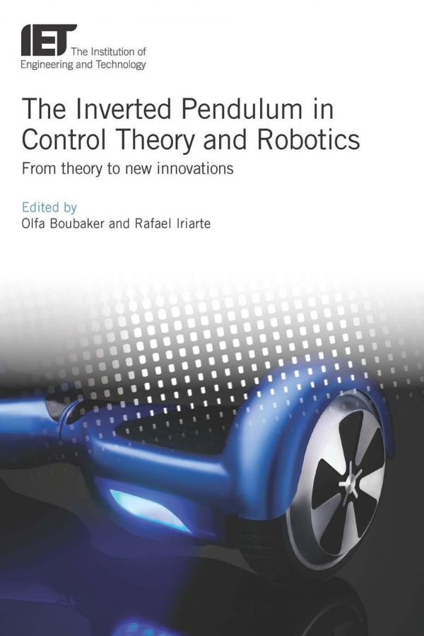 The inverted pendulum in control theory and robotics : from theory to new innovations