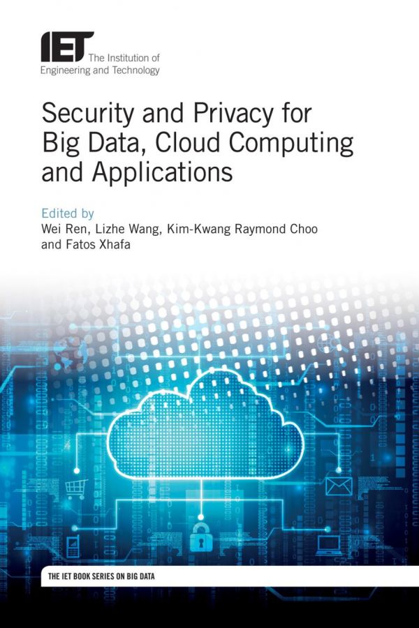 Security and privacy for big data, cloud computing and applications