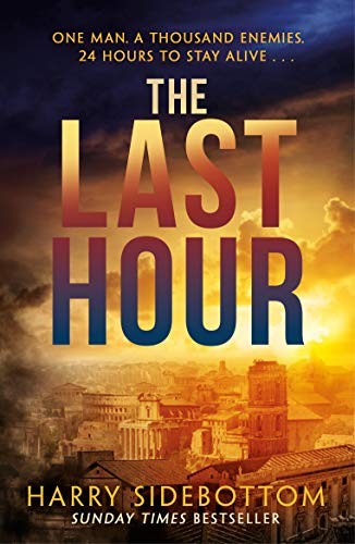 The Last Hour: Relentless, brutal, brilliant. 24 hours in Ancient Rome