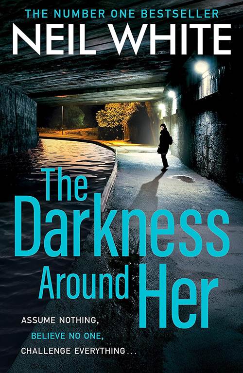 The Darkness Around Her: Assume Nothing, Believe No One, Challenge Everything