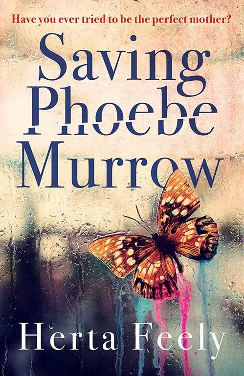 Saving Phoebe Murrow: Have you ever tried to be the perfect mother?
