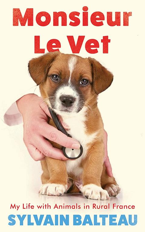 Monsieur Le Vet: My Life with Animals in Rural France