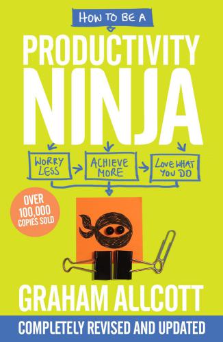 How to be a Productivity Ninja UPDATED EDITION