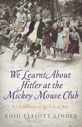 We learnt about Hitler at the Mickey Mouse Club : a childhood on the eve of war