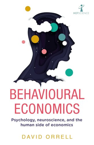 Behavioural economics : psychology, neuroscience, and the human side of economics