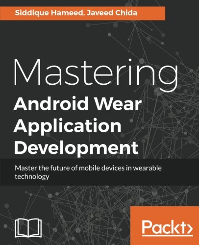 Mastering Android Wear Application Development