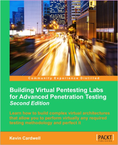 Building Virtual Pentesting Labs for Advanced Penetration Testing, Second Edition