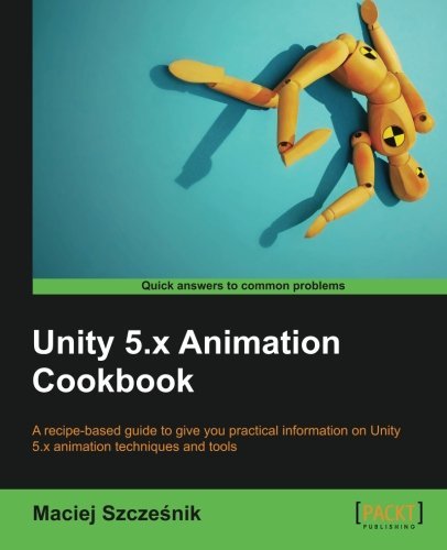 Unity 5.X Animation Cookbook