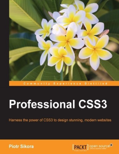 Professional CSS3 harness the power of CSS3 to design stunning, modern websites