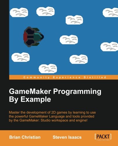 Gamemaker Programming by Example