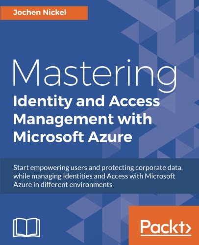 Mastering Identity and Access Management with Microsoft Azure