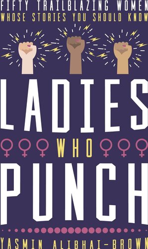 Ladies Who Punch : Fifty Trailblazing Women Whose Stories You Should Know