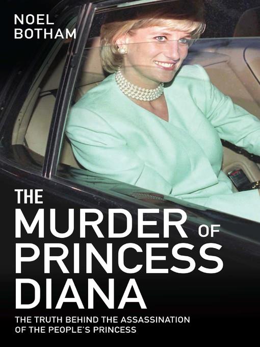 The Murder of Princess Diana--The Truth Behind the Assasination of the People's Princess