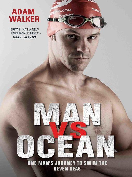 Man vs Ocean--One Man's Journey to Swim the World's Toughest Oceans