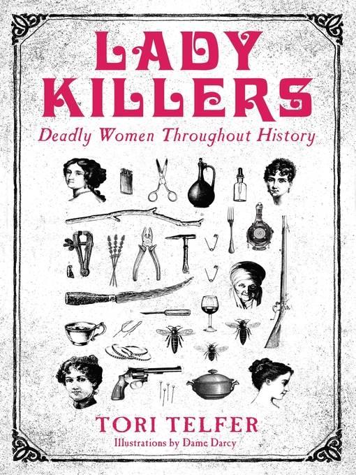 Lady Killers--Deadly Women Throughout History