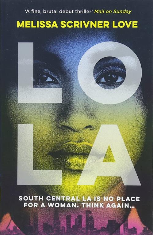 Lola: LONGLISTED FOR THE JOHN CREASY NEW BLOOD CWA DAGGER