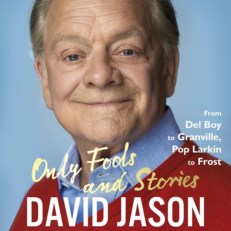 Only Fools and Stories: From Del Boy to Granville, Pop Larkin to Frost