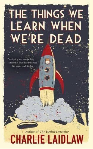 The Things We Learn When We're Dead: A modern fairytale of love and loss that weaves together the inner conflicts of a young woman&rsquo;s life.