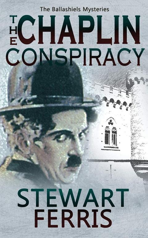 The Chaplin Conspiracy (The Ballashiels Mysteries)