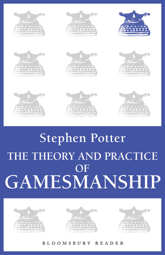 The Theory And Practice Of Gamesmanship; Or, The Art Of Winning Games Without Actually Cheating.