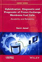 Hybridization, diagnostic and prognostic of proton exchange membrane fuel cells : durability and reliability