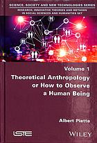 Theoretical Anthropology or How to Observe a Human Being