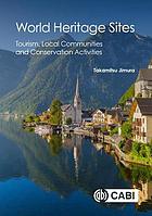 World Heritage sites : tourism, local communities and conservationactivities