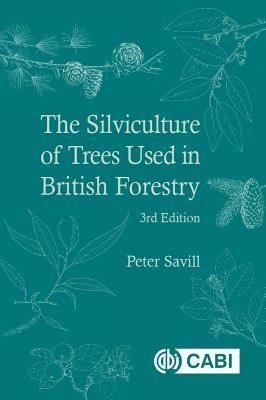 The Silviculture of Trees Used in British Forestry