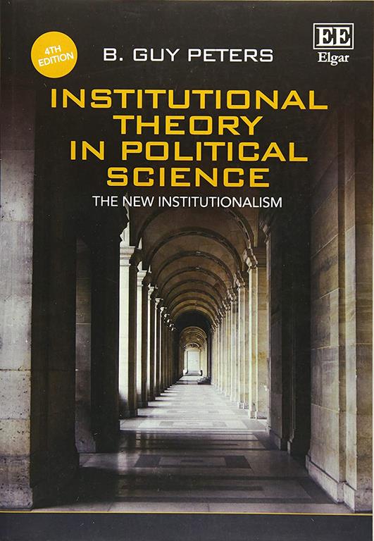 Institutional Theory in Political Science, Fourth Edition: The New Institutionalism