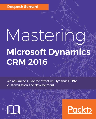 Mastering Microsoft Dynamics Crm 2016