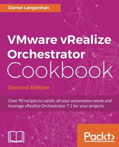 Vmware Vrealize Orchestrator Cookbook, Second Edition