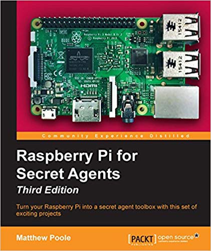 Raspberry Pi for Secret Agents, Third Edition