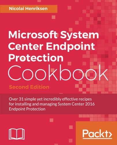 Microsoft System Center Endpoint Protection Cookbook, Second Edition