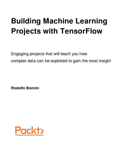 Building Machine Learning Projects with Tensorflow